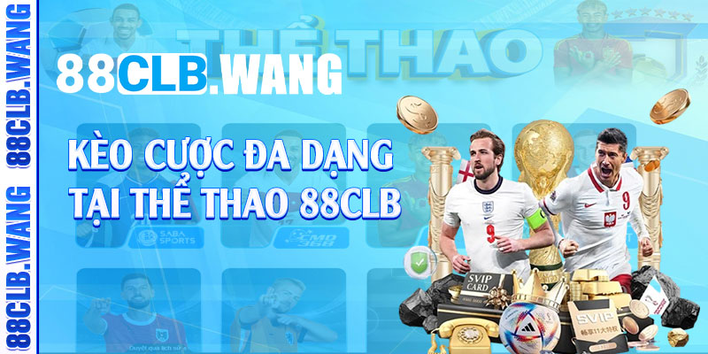 Kèo cược đa dạng tại thể thao 88CLB