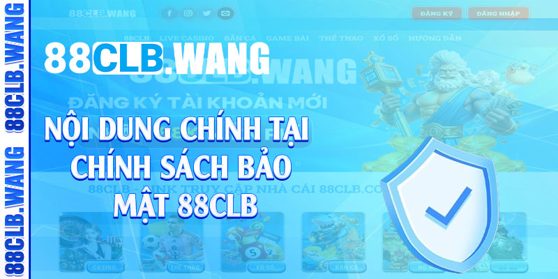 Nội dung chính tại chính sách bảo mật 88CLB