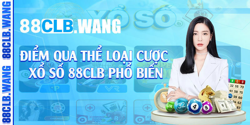 Điểm qua thể loại cược xổ số 88CLB phổ biến