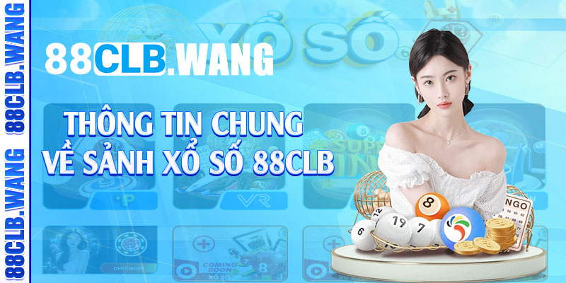 Thông tin chung về sảnh xổ số 88CLB